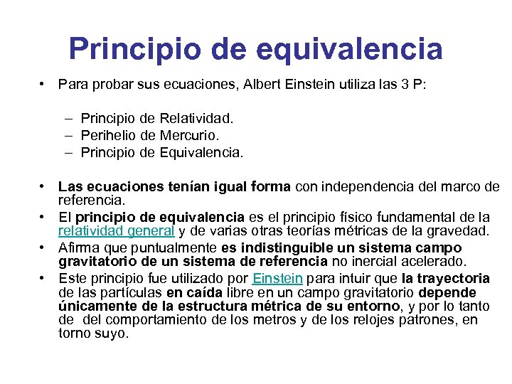 Principio de equivalencia • Para probar sus ecuaciones, Albert Einstein utiliza las 3 P: