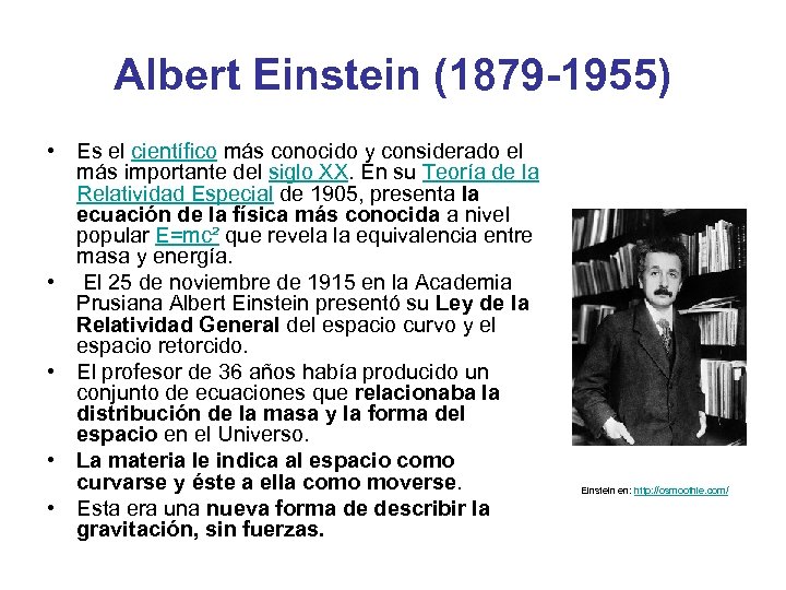 Albert Einstein (1879 -1955) • Es el científico más conocido y considerado el más