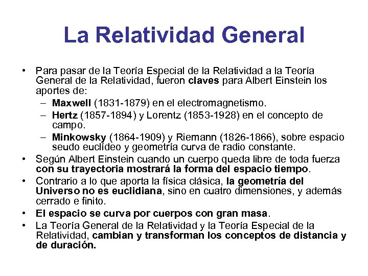 La Relatividad General • Para pasar de la Teoría Especial de la Relatividad a