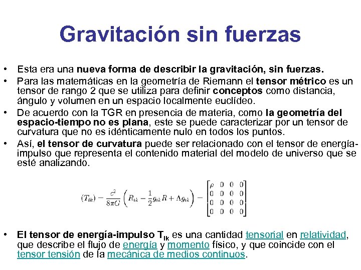 Gravitación sin fuerzas • Esta era una nueva forma de describir la gravitación, sin