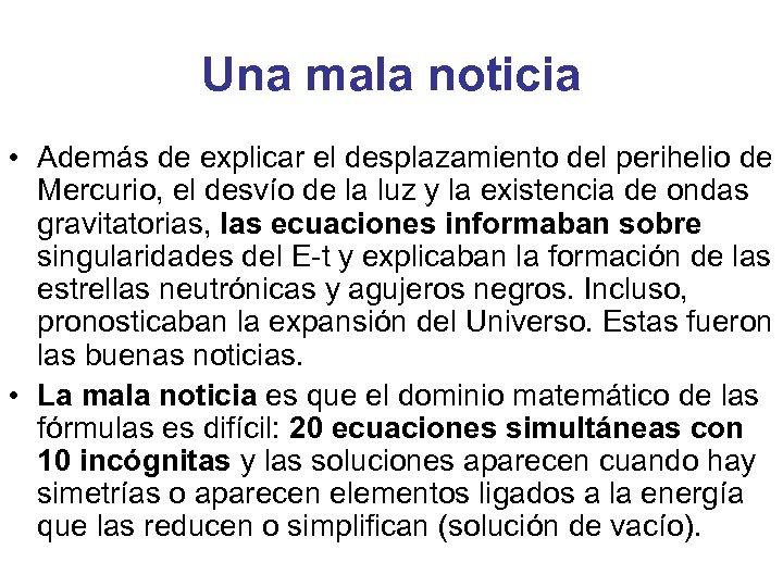 Una mala noticia • Además de explicar el desplazamiento del perihelio de Mercurio, el