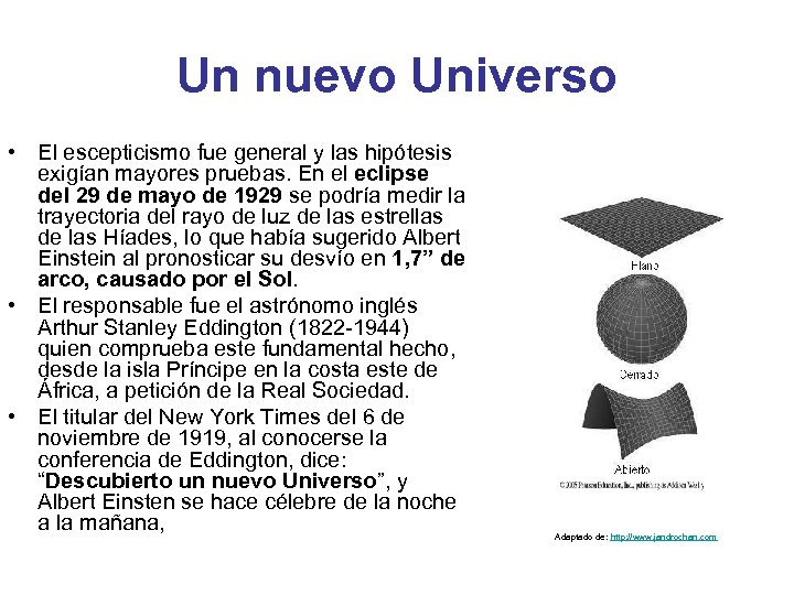 Un nuevo Universo • El escepticismo fue general y las hipótesis exigían mayores pruebas.