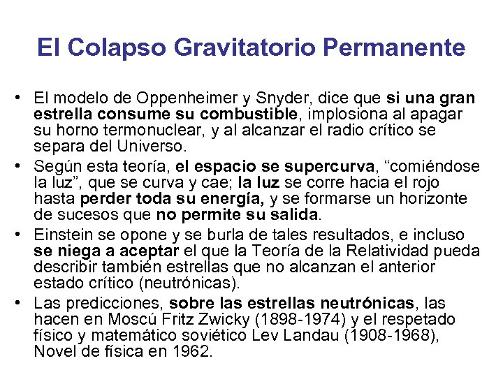 El Colapso Gravitatorio Permanente • El modelo de Oppenheimer y Snyder, dice que si