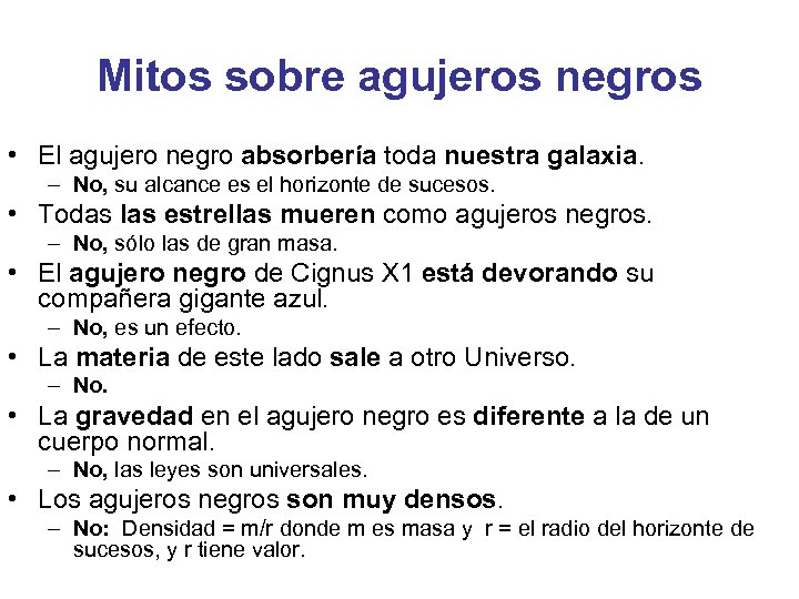 Mitos sobre agujeros negros • El agujero negro absorbería toda nuestra galaxia. – No,