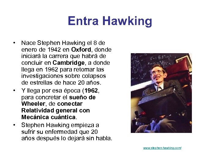 Entra Hawking • Nace Stephen Hawking el 8 de enero de 1942 en Oxford,