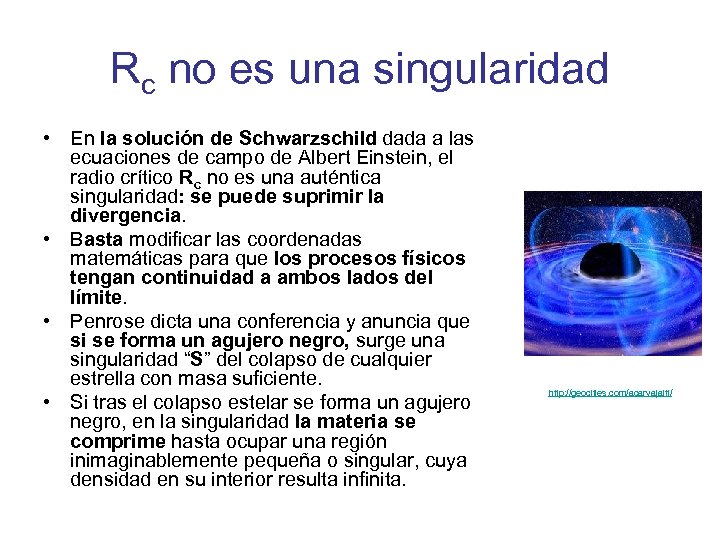 Rc no es una singularidad • En la solución de Schwarzschild dada a las