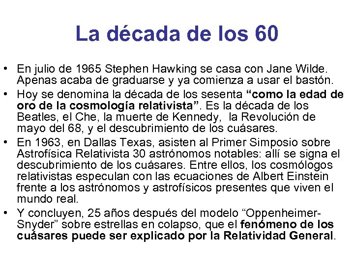 La década de los 60 • En julio de 1965 Stephen Hawking se casa