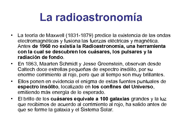 La radioastronomía • La teoría de Maxwell (1831 -1879) predice la existencia de las