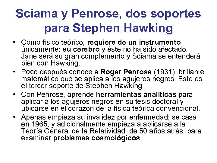 Sciama y Penrose, dos soportes para Stephen Hawking • Como físico teórico, requiere de