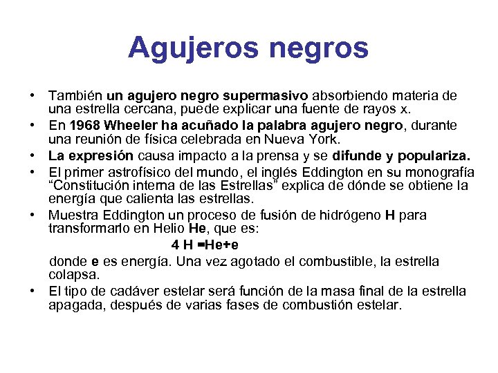 Agujeros negros • También un agujero negro supermasivo absorbiendo materia de una estrella cercana,