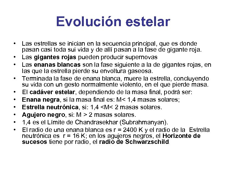 Evolución estelar • Las estrellas se inician en la secuencia principal, que es donde