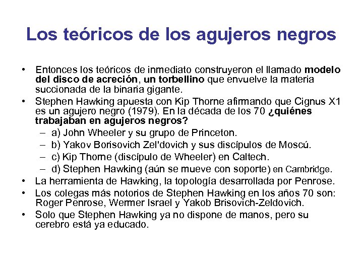 Los teóricos de los agujeros negros • Entonces los teóricos de inmediato construyeron el