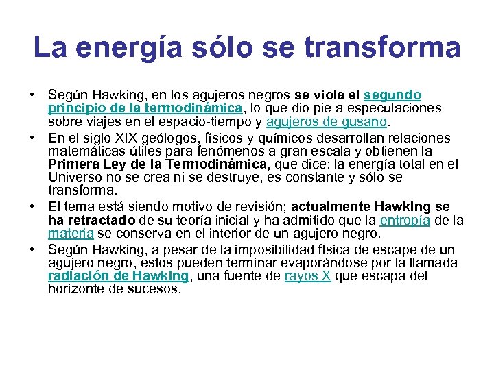 La energía sólo se transforma • Según Hawking, en los agujeros negros se viola