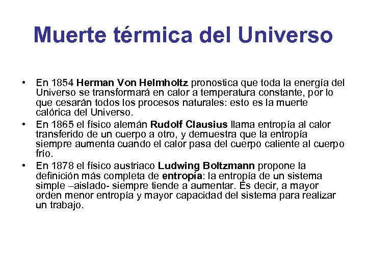 Muerte térmica del Universo • En 1854 Herman Von Helmholtz pronostica que toda la