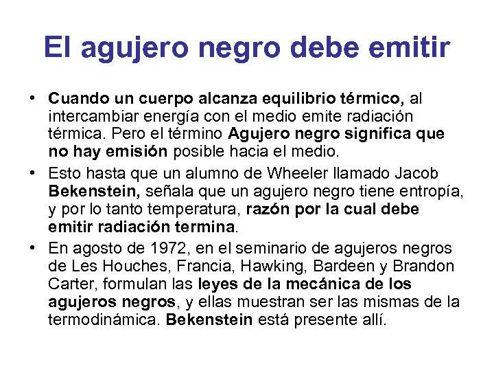 El agujero negro debe emitir • Cuando un cuerpo alcanza equilibrio térmico, al intercambiar