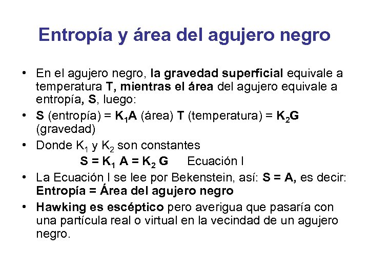 Entropía y área del agujero negro • En el agujero negro, la gravedad superficial