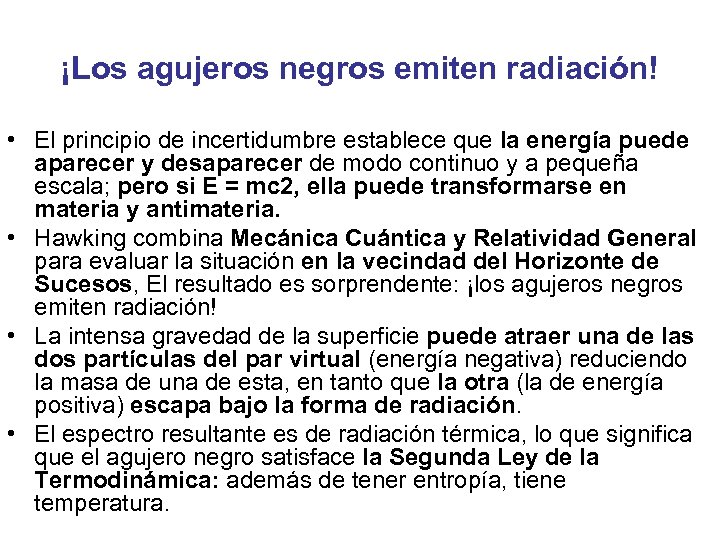 ¡Los agujeros negros emiten radiación! • El principio de incertidumbre establece que la energía