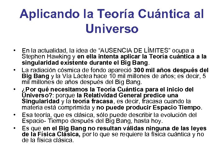 Aplicando la Teoría Cuántica al Universo • En la actualidad, la idea de “AUSENCIA