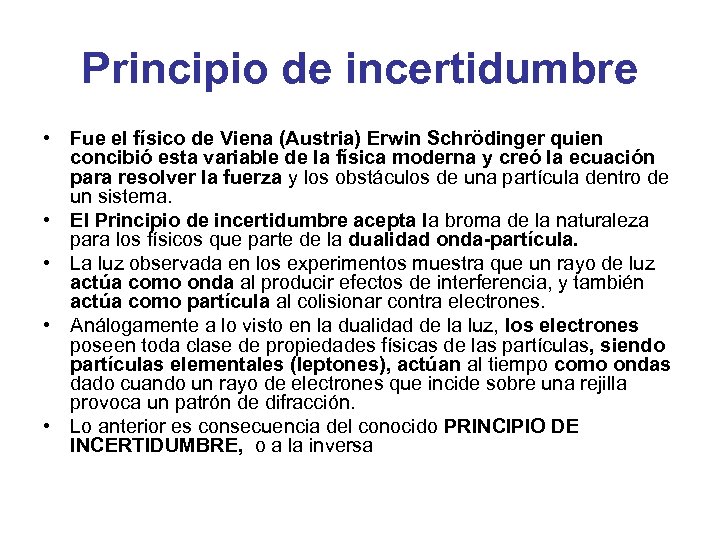 Principio de incertidumbre • Fue el físico de Viena (Austria) Erwin Schrödinger quien concibió