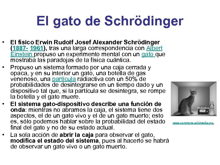 El gato de Schrödinger • El físico Erwin Rudolf Josef Alexander Schrödinger (1887 -