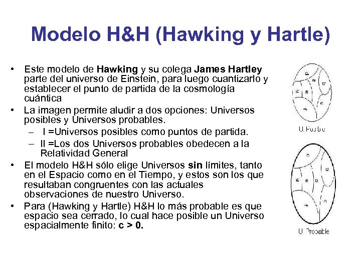 Modelo H&H (Hawking y Hartle) • Este modelo de Hawking y su colega James
