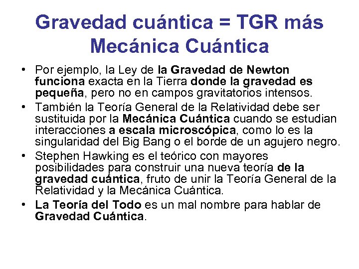 Gravedad cuántica = TGR más Mecánica Cuántica • Por ejemplo, la Ley de la