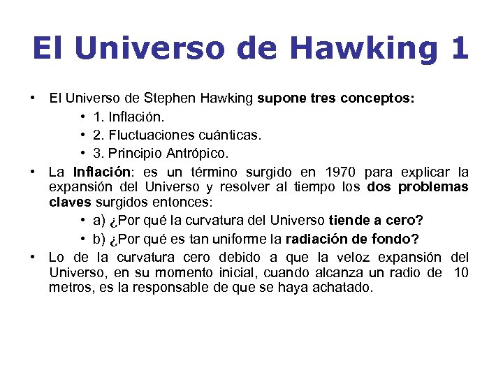 El Universo de Hawking 1 • El Universo de Stephen Hawking supone tres conceptos: