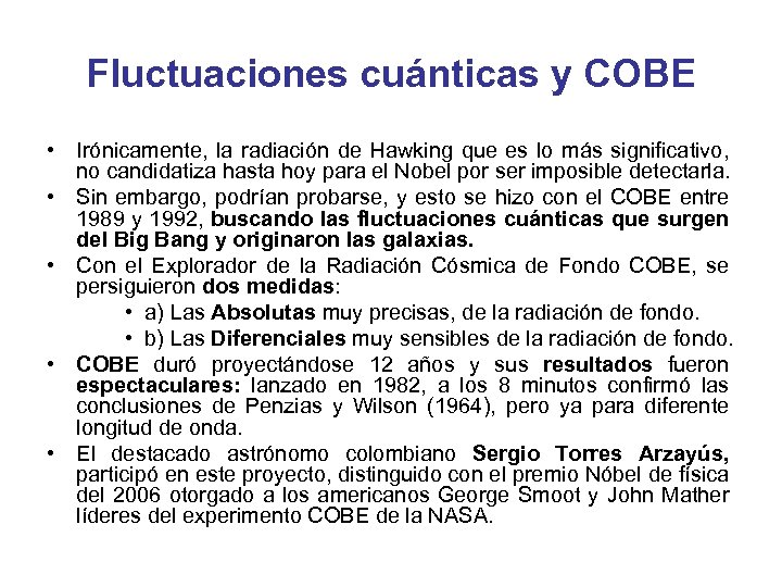 Fluctuaciones cuánticas y COBE • Irónicamente, la radiación de Hawking que es lo más