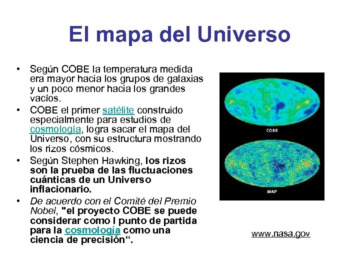 El mapa del Universo • Según COBE la temperatura medida era mayor hacia los