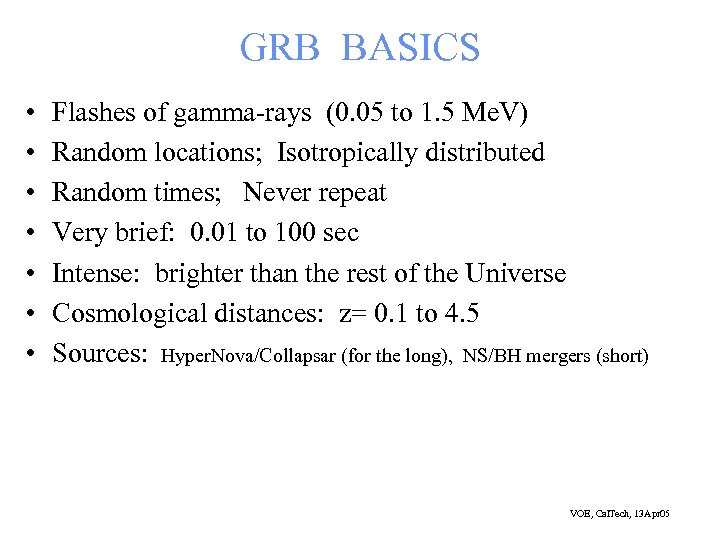 GRB BASICS • • Flashes of gamma-rays (0. 05 to 1. 5 Me. V)