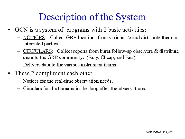 Description of the System • GCN is a system of programs with 2 basic