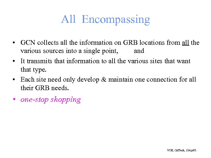 All Encompassing • GCN collects all the information on GRB locations from all the