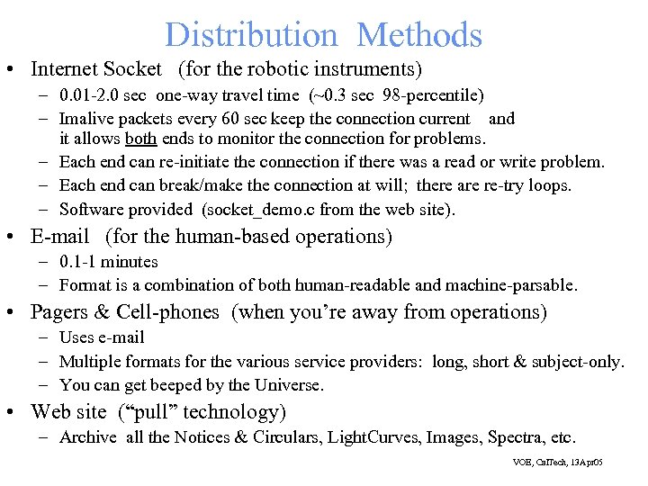 Distribution Methods • Internet Socket (for the robotic instruments) – 0. 01 -2. 0