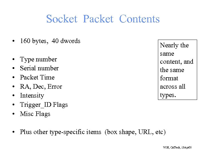 Socket Packet Contents • 160 bytes, 40 dwords • • Type number Serial number