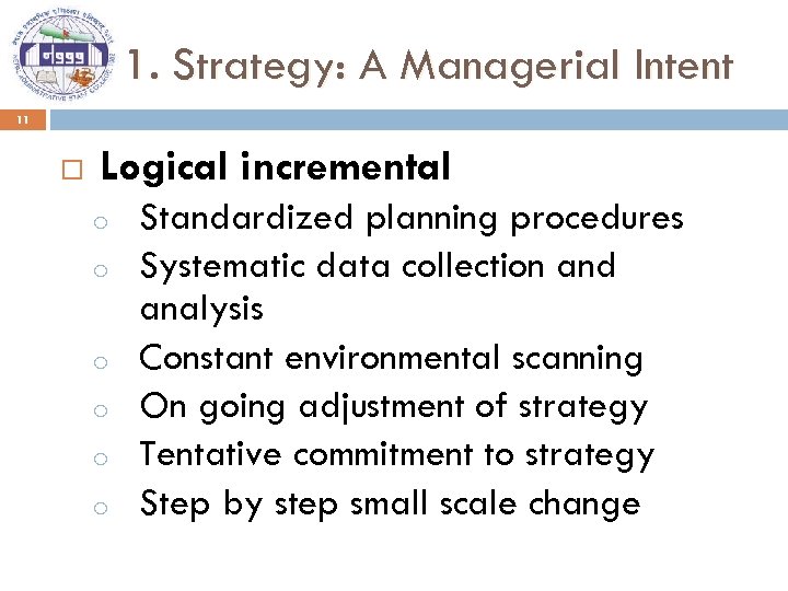 1. Strategy: A Managerial Intent 11 Logical incremental o o o Standardized planning procedures