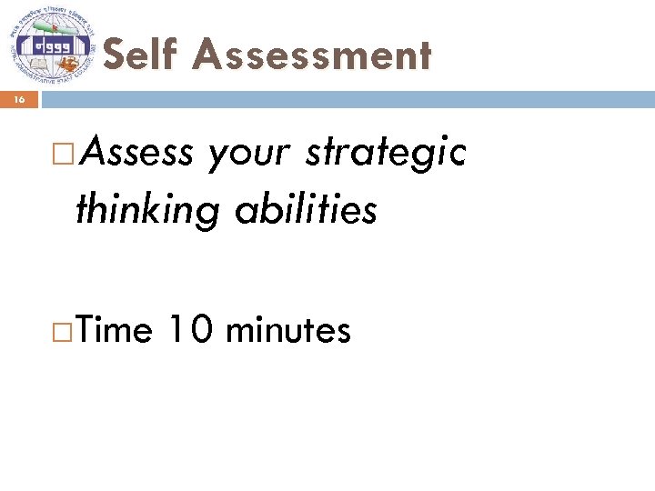Self Assessment 16 Assess your strategic thinking abilities Time 10 minutes 