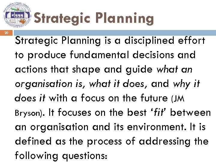 Strategic Planning 20 Strategic Planning is a disciplined effort to produce fundamental decisions and