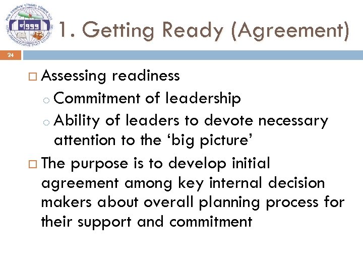 1. Getting Ready (Agreement) 24 Assessing readiness o Commitment of leadership o Ability of