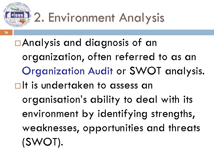 2. Environment Analysis 26 Analysis and diagnosis of an organization, often referred to as