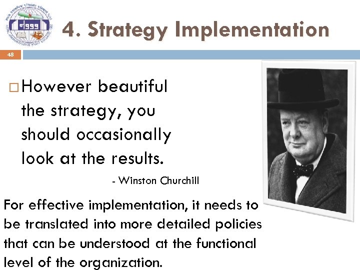 4. Strategy Implementation 48 However beautiful the strategy, you should occasionally look at the