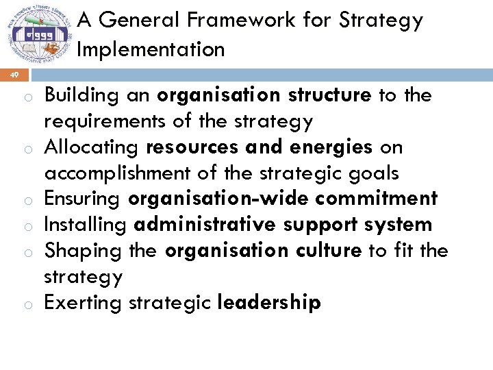 A General Framework for Strategy Implementation 49 o o o Building an organisation structure