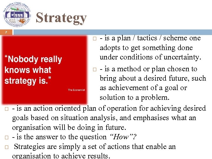 Strategy 7 - is a plan / tactics / scheme one adopts to get