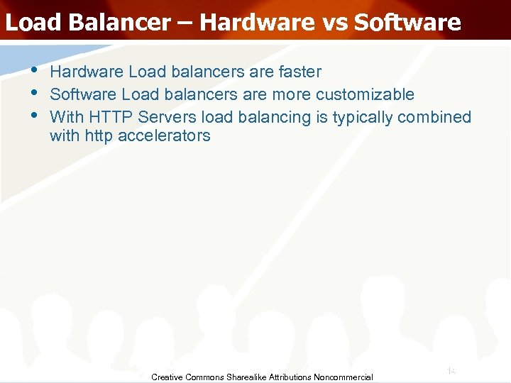Load Balancer – Hardware vs Software • • • Hardware Load balancers are faster