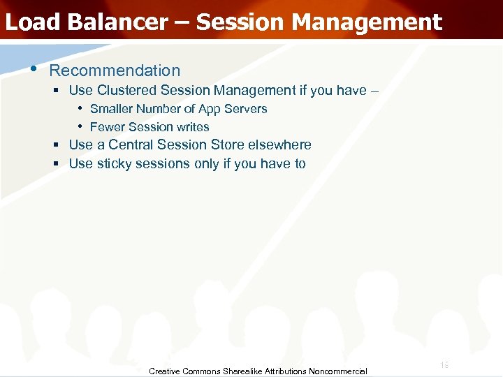Load Balancer – Session Management • Recommendation § Use Clustered Session Management if you