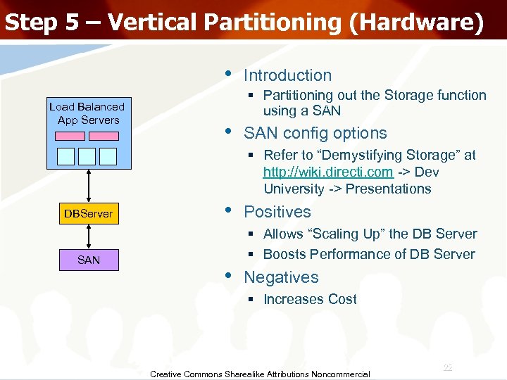 Step 5 – Vertical Partitioning (Hardware) • Load Balanced App Servers Introduction § Partitioning
