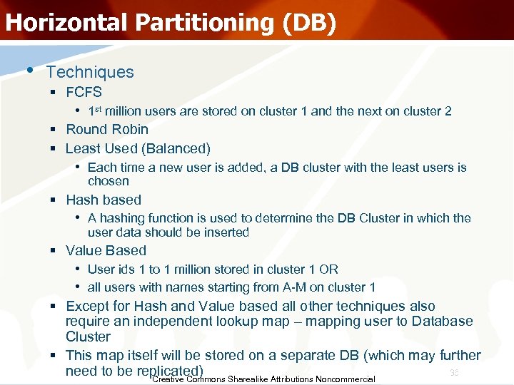 Horizontal Partitioning (DB) • Techniques § FCFS • 1 st million users are stored