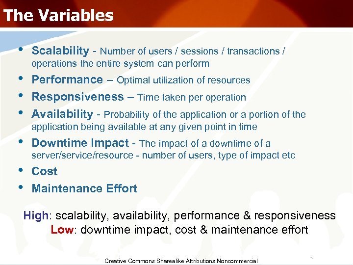 The Variables • Scalability - Number of users / sessions / transactions / operations