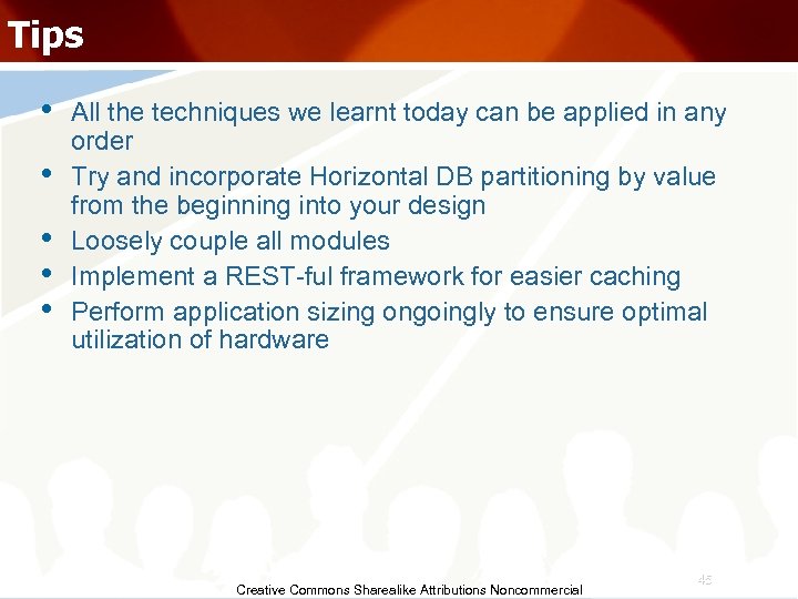 Tips • • • All the techniques we learnt today can be applied in