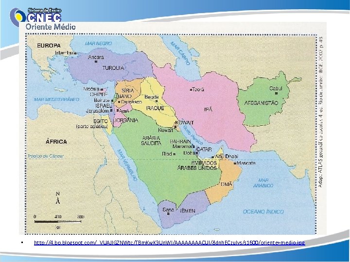 Oriente Médio. • http: //4. bp. blogspot. com/_VUAJl. GZNWtc/TBm. Kw. K 3 Un. WI/AAAACUI/8