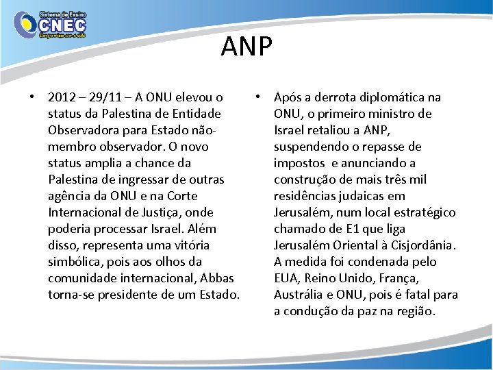 ANP • 2012 – 29/11 – A ONU elevou o status da Palestina de